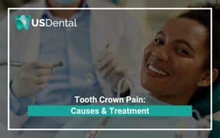 Tooth Crown Pain Causes & Treatment