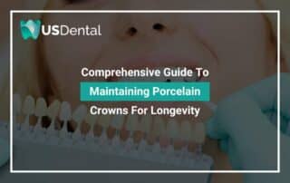 Comprehensive Guide To Maintaining Porcelain Crowns For Longevity